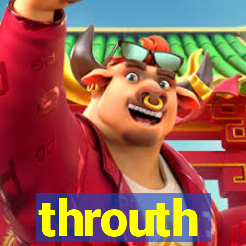 throuth