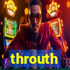 throuth