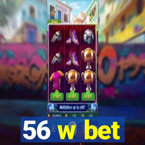 56 w bet