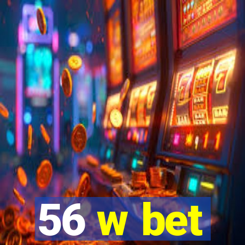 56 w bet