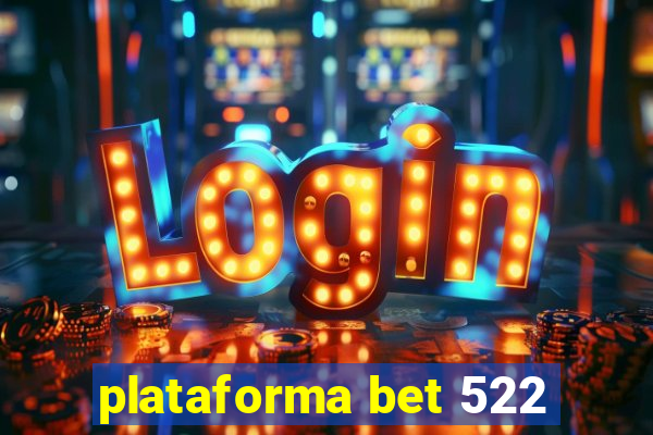 plataforma bet 522