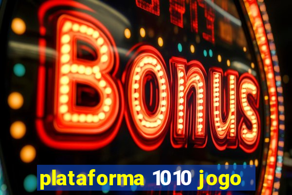 plataforma 1010 jogo