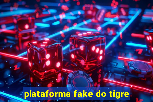 plataforma fake do tigre