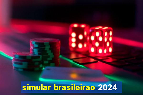 simular brasileirao 2024