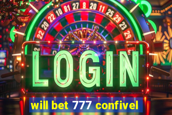 will bet 777 confivel