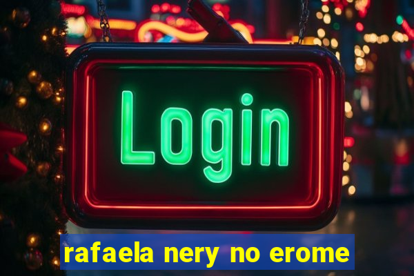 rafaela nery no erome