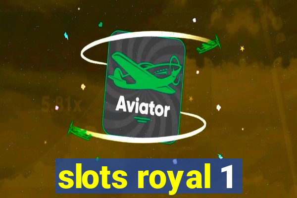 slots royal 1