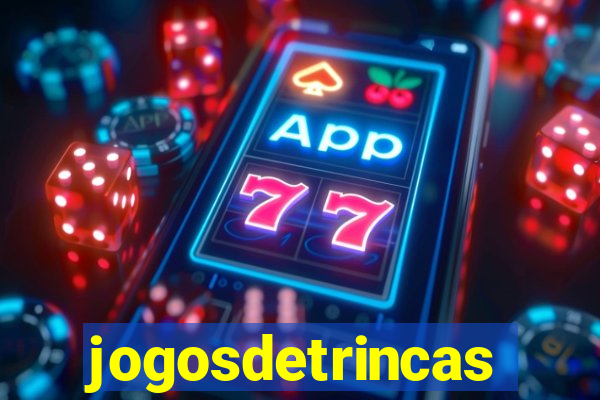 jogosdetrincas