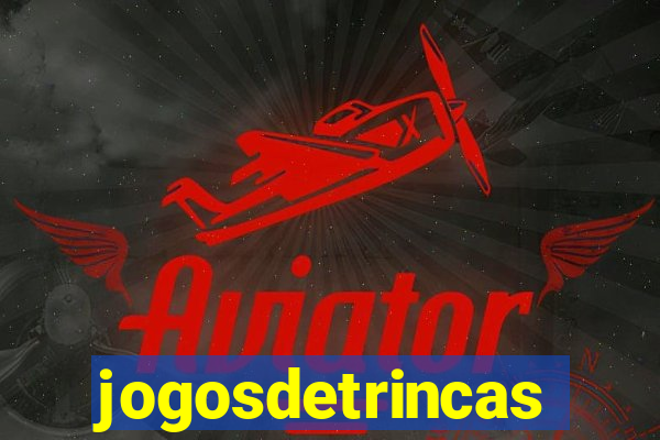 jogosdetrincas