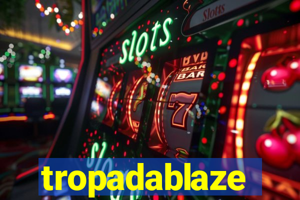 tropadablaze