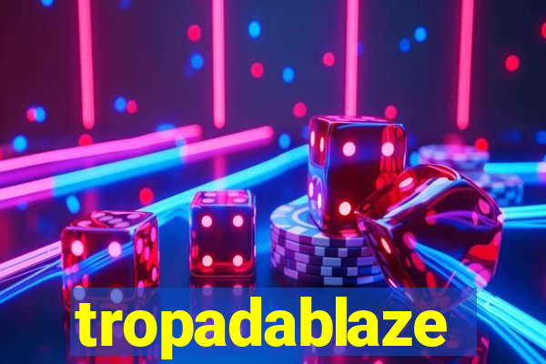tropadablaze