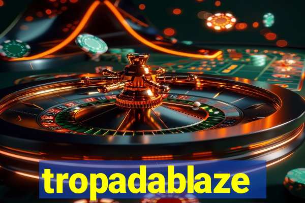 tropadablaze