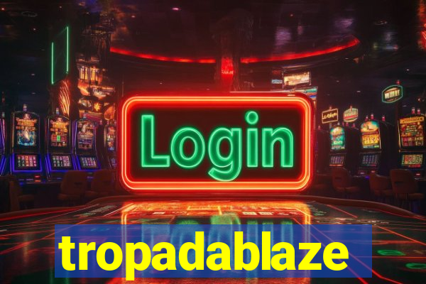 tropadablaze