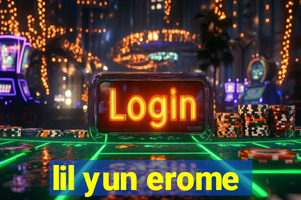 lil yun erome