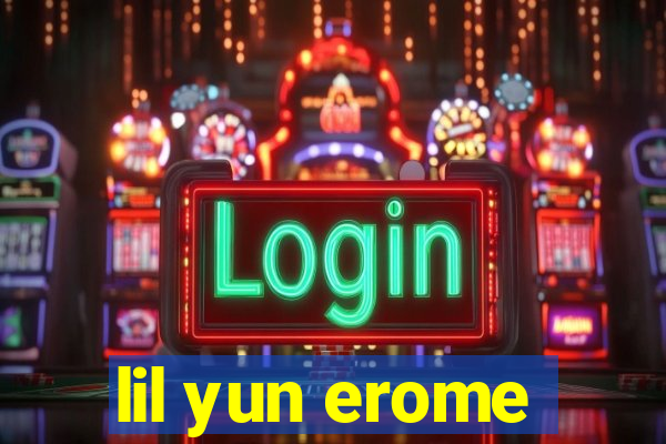 lil yun erome