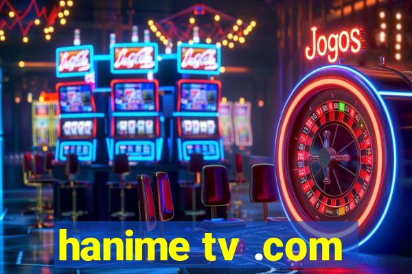 hanime tv .com