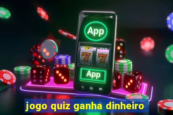 jogo quiz ganha dinheiro
