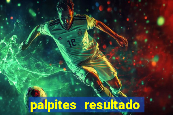 palpites resultado correto jogos de hoje