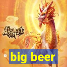 big beer