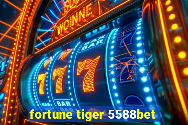 fortune tiger 5588bet