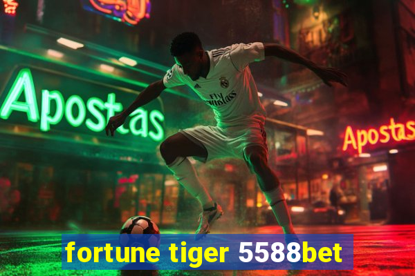 fortune tiger 5588bet