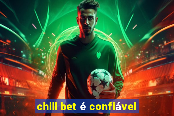 chill bet é confiável