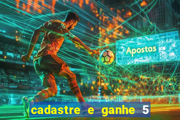 cadastre e ganhe 5 reais para apostar