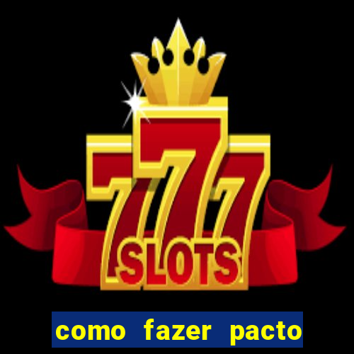 como fazer pacto para riqueza