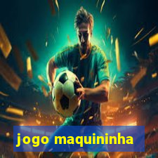 jogo maquininha