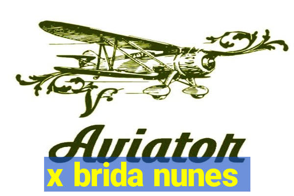 x brida nunes