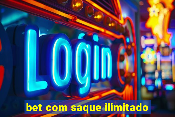 bet com saque ilimitado
