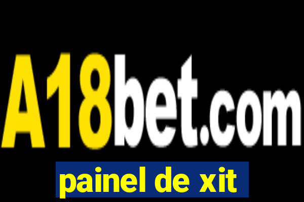 painel de xit