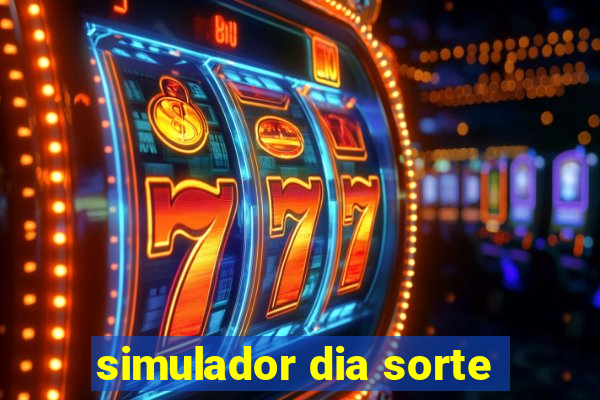 simulador dia sorte