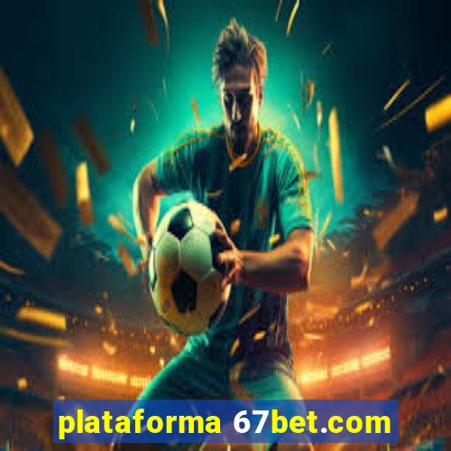 plataforma 67bet.com