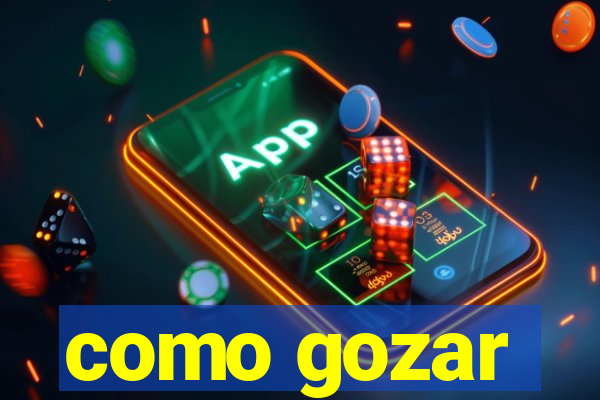 como gozar
