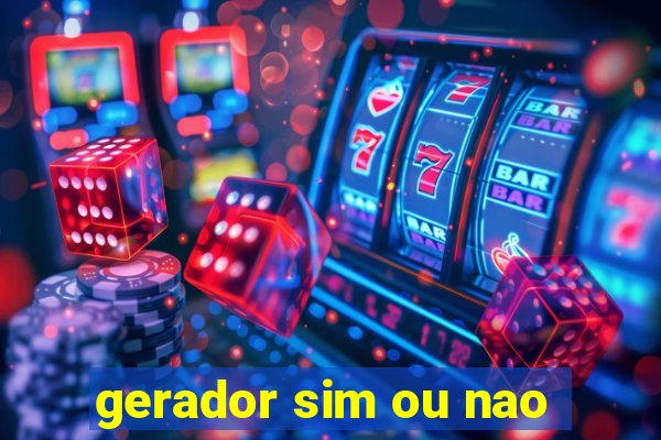 gerador sim ou nao