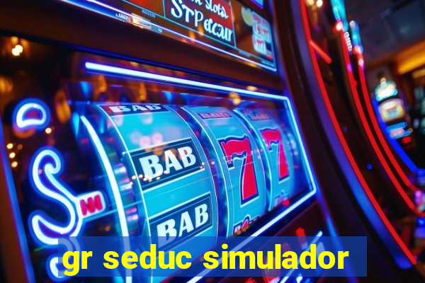gr seduc simulador