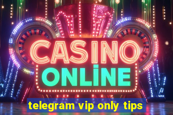 telegram vip only tips