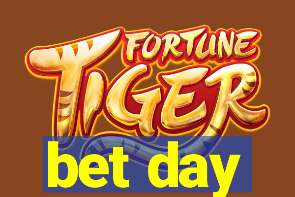 bet day