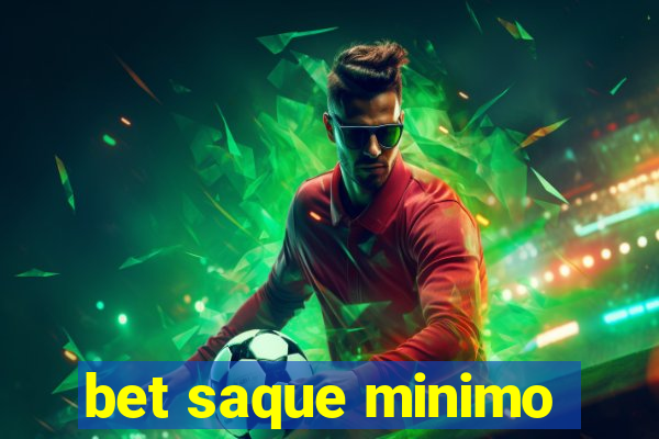 bet saque minimo