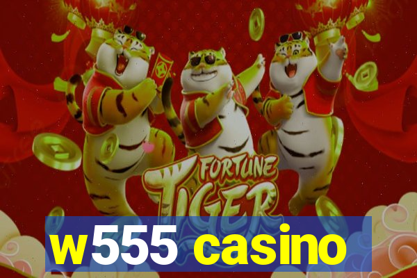 w555 casino