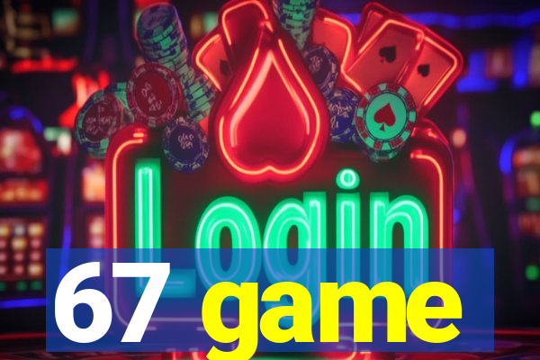 67 game