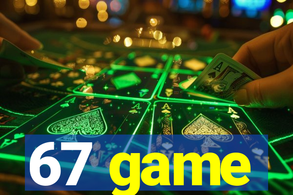 67 game