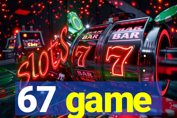 67 game