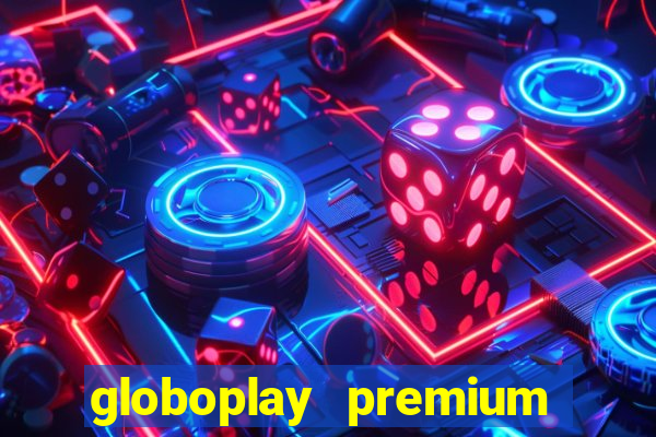 globoplay premium mod apk