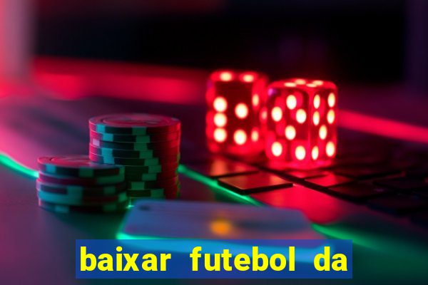 baixar futebol da hora 3.7 atualizado