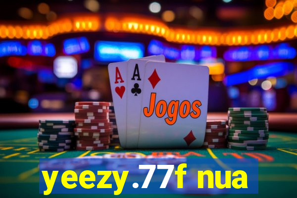 yeezy.77f nua