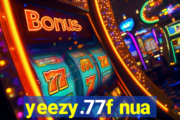yeezy.77f nua
