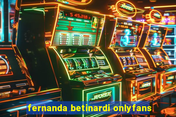 fernanda betinardi onlyfans