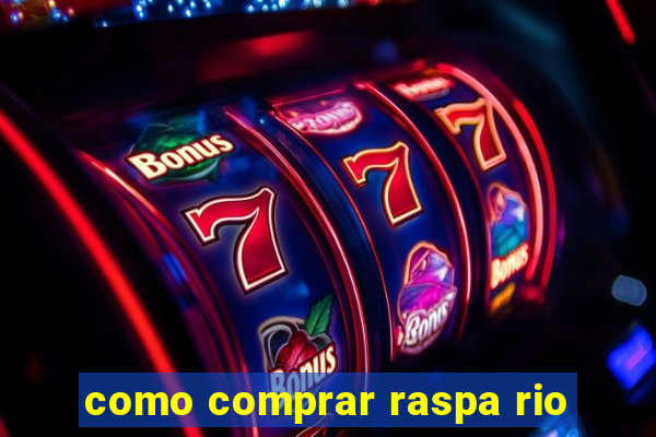 como comprar raspa rio